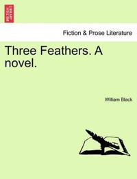 Three Feathers. a Novel.