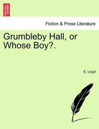 Grumbleby Hall, or Whose Boy?.