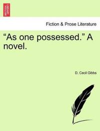 As One Possessed. a Novel.