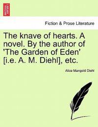 The Knave of Hearts. a Novel. by the Author of 'The Garden of Eden' [I.E. A. M. Diehl], Etc. Vol. III