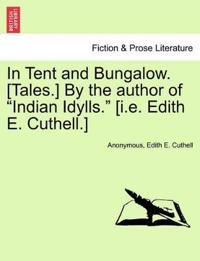 In Tent and Bungalow. [Tales.] by the Author of "Indian Idylls." [I.E. Edith E. Cuthell.]