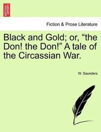 Black and Gold; Or, the Don! the Don! a Tale of the Circassian War.