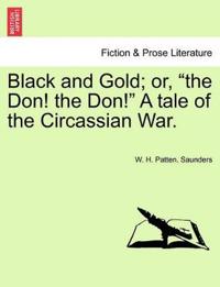 Black and Gold; Or, "The Don! the Don!" a Tale of the Circassian War.