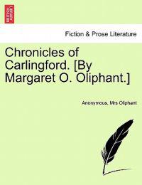 Chronicles of Carlingford. [By Margaret O. Oliphant.] Vol. III.