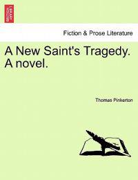 A New Saint's Tragedy. a Novel.