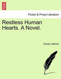 Restless Human Hearts. A Novel.