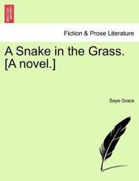 A Snake in the Grass. [A Novel.]