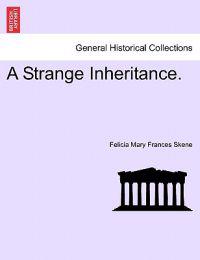 A Strange Inheritance.