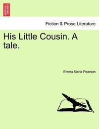 His Little Cousin. a Tale.