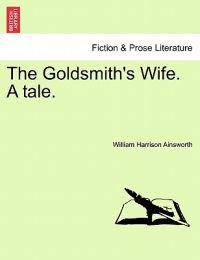 The Goldsmith's Wife. a Tale.