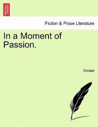 In a Moment of Passion.