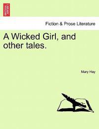 A Wicked Girl, and Other Tales.