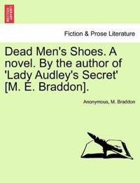 Dead Men's Shoes. a Novel. by the Author of 'Lady Audley's Secret' [M. E. Braddon].