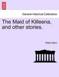 The Maid of Killeena, and Other Stories.