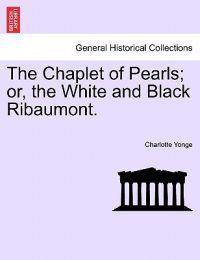 Bokomslag for "The Chaplet of Pearls; Or, the White and Black Ribaumont."