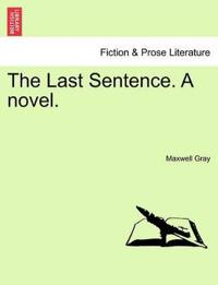 The Last Sentence. a Novel.