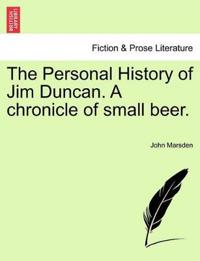 Bokomslag för "The Personal History of Jim Duncan. a Chronicle of Small Beer."