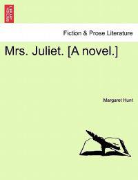 Mrs. Juliet. [A Novel.]