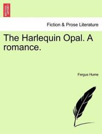 The Harlequin Opal. a Romance. Volume III.