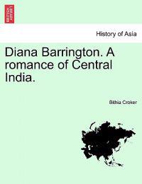 Diana Barrington. a Romance of Central India. Vol. I