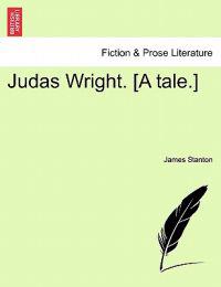 Judas Wright. [A Tale.]