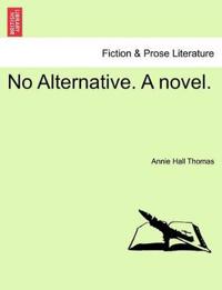 No Alternative. a Novel.