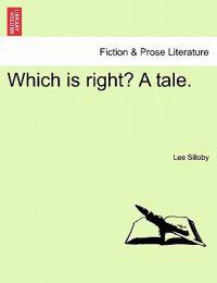 Which Is Right? a Tale.