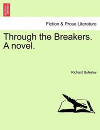 Through the Breakers. a Novel.