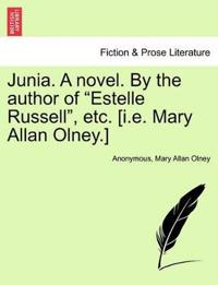 Junia. A novel. By the author of "Estelle Russell", etc. [i.e. Mary Allan Olney.]