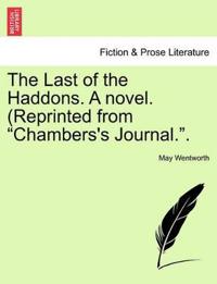 The Last of the Haddons. a Novel. (Reprinted from Chambers's Journal..