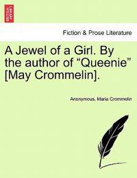 Kirjan kansi "A Jewel of a Girl. by the Author of "Queenie" [May Crommelin]."