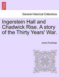 Bokomslag för "Ingerstein Hall and Chadwick Rise. a Story of the Thirty Years' War."