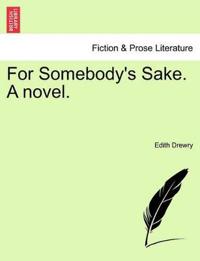 For Somebody's Sake. a Novel.