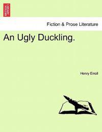 An Ugly Duckling.