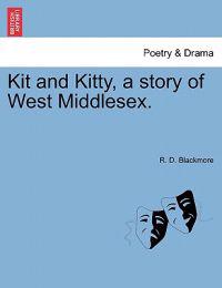 Bokomslag for "Kit and Kitty, a Story of West Middlesex."