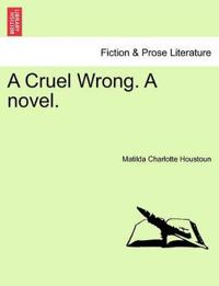 Kirjan kansi "A Cruel Wrong. a Novel."