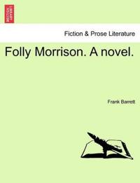Folly Morrison. a Novel.