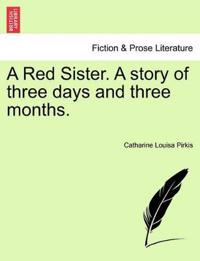 Bokomslag för "A Red Sister. a Story of Three Days and Three Months."