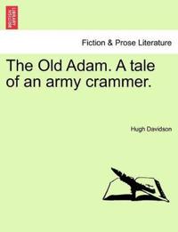 Bokomslag för "The Old Adam. a Tale of an Army Crammer."