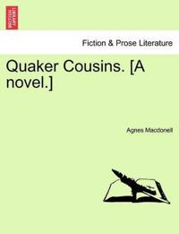 Quaker Cousins. [A Novel.]