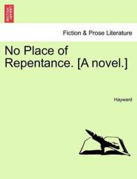 No Place of Repentance. [A Novel.]