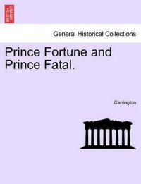 Prince Fortune and Prince Fatal.