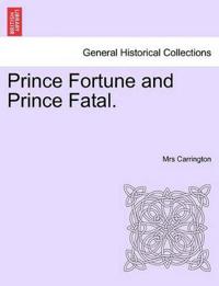 Prince Fortune and Prince Fatal.