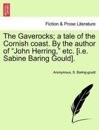 The Gaverocks; A Tale of the Cornish Coast. by the Author of John Herring, Etc. [I.E. Sabine Baring Gould].