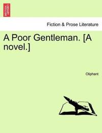 A Poor Gentleman. [A Novel.]