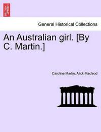 An Australian Girl. [By C. Martin.] Vol. III