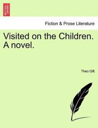 Bokomslag for "Visited on the Children. a Novel."