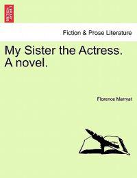Bokomslag for "My Sister the Actress. a Novel."