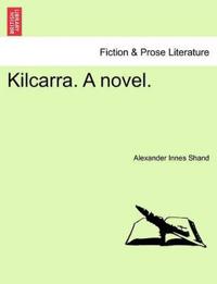 Bokomslag for "Kilcarra. a Novel."