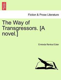 The Way of Transgressors. [A Novel.]